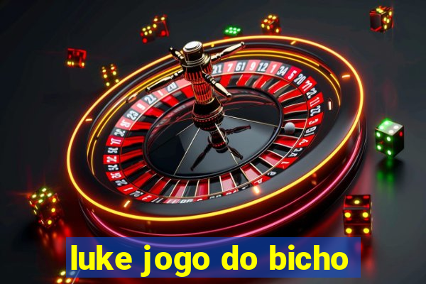 luke jogo do bicho